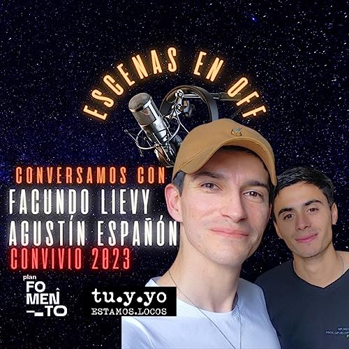 ESCENAS EN OFF - Conversamos con Facundo Lievy sobre el CONVIVIO 2023