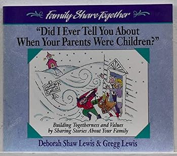 "Did I Ever Tell You About When Your Parents Were Children (Family Share Together)