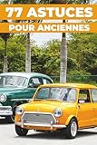  77 ASTUCES POUR ANCIENNES: Ce nouveau livre révèle les secrets les mieux gardés des voitures de collection