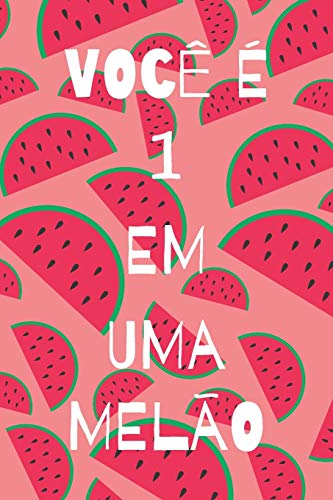 Você é 1 em uma melão: Feliz dia dos namorados caderno, diário, diário, 100 páginas, caderno pautado, presente do dia dos namorados