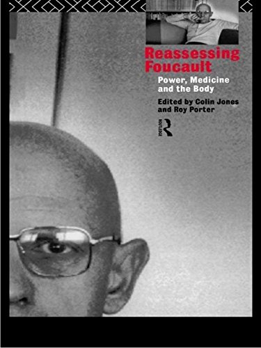 Reassessing Foucault: Power, Medicine and the Body (Routledge Studies in the Social History of Medicine)