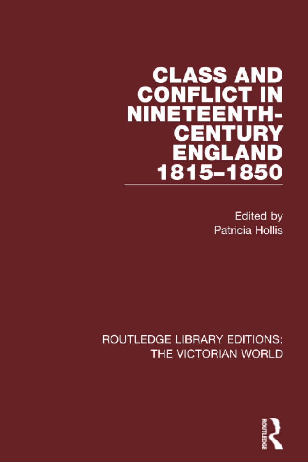 Class and Conflict in Nineteenth-Century England: 1815-1850 (Routledge Library Editions: The Victorian World)