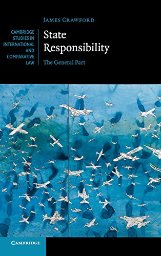 State Responsibility: The General Part (Cambridge Studies in International and Comparative Law, Series Number 100)