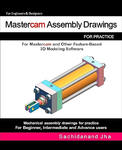 Mastercam Assembly Drawings: Assembly Practice Drawings For Mastercam and Other Feature-Based 3D Modeling Software [Imprimir réplica] Edición
