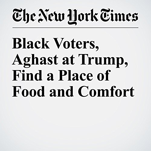 Black Voters, Aghast at Trump, Find a Place of Food and Comfort cover art