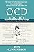 Ocd and Me: My Unconventional Journey Through Obsessive Compulsive Disorder