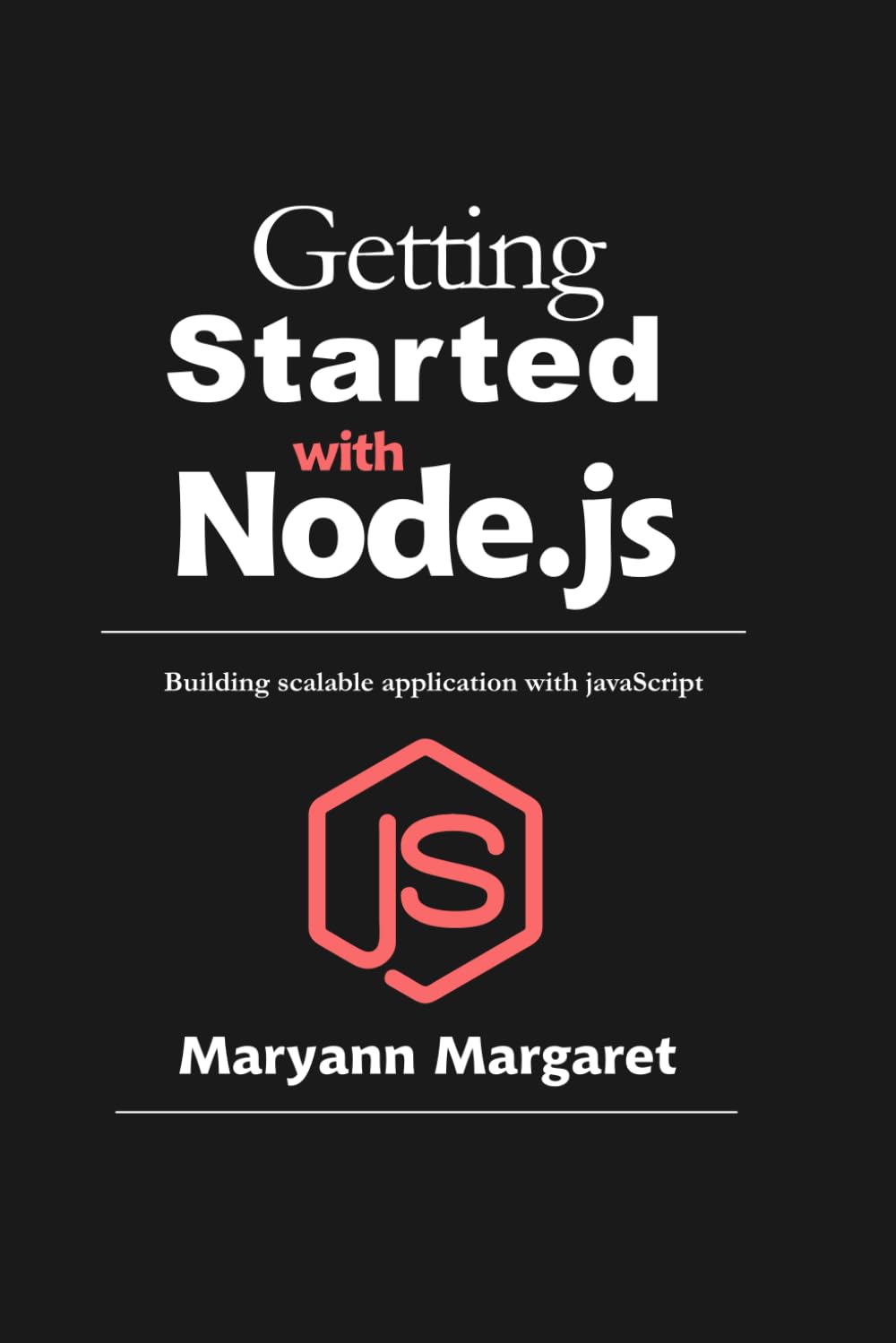 Getting Started With Node JS: Building scalable applications with JavaScript