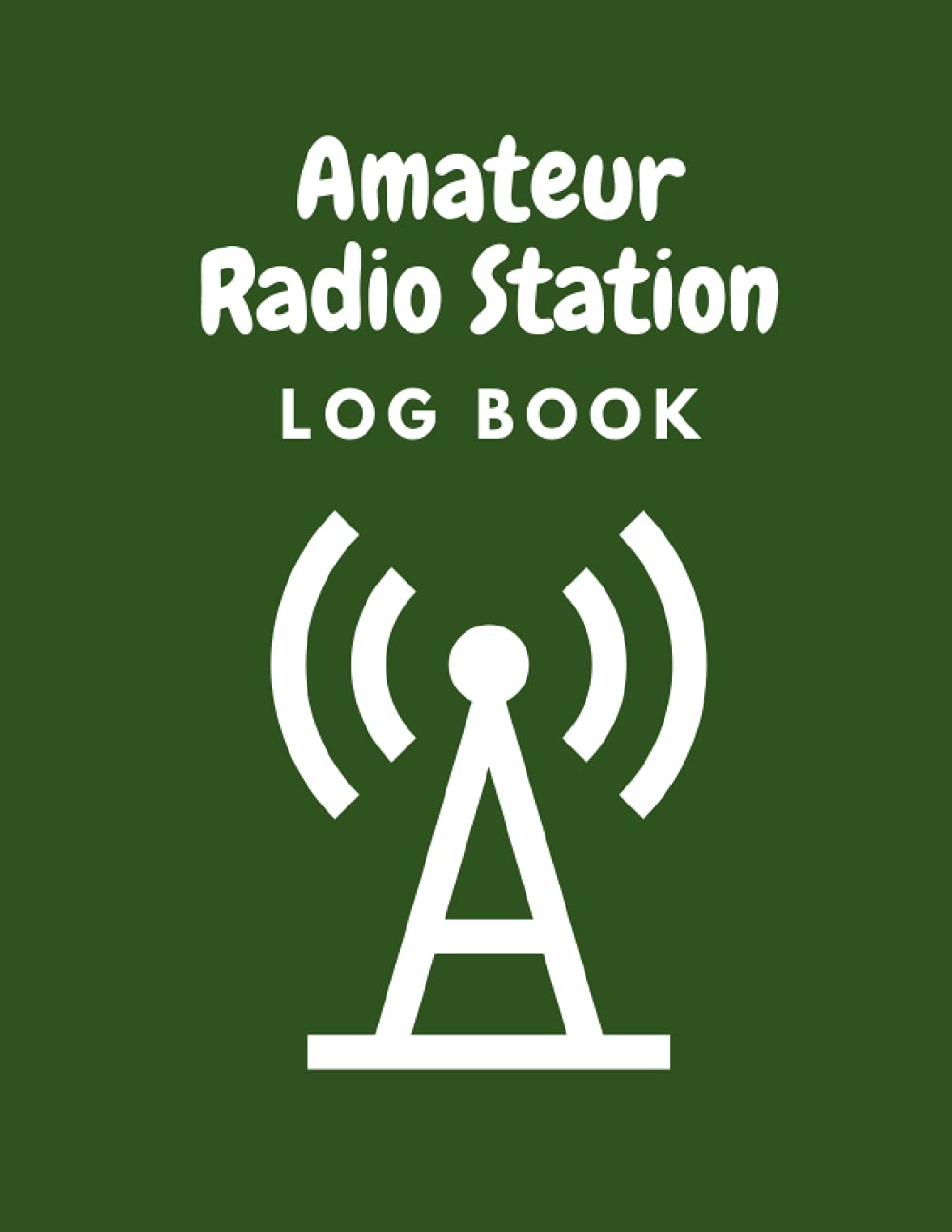 Amateur Radio Station Log Book: Ham Radio Log Book | Ham Radio Log Book | Logbook For Ham Radio Operators | Ham Radio Contact Keeper | Ham Radio ... Radio-wave Frequency & Power Test Logbook