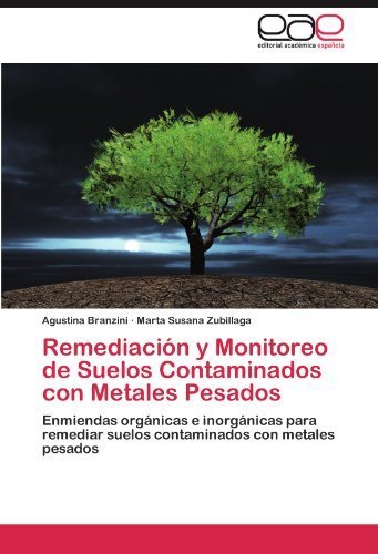 Remediaci¨®n y Monitoreo de Suelos Contaminados con Metales Pesados: Enmiendas org¨¢nicas e inorg¨¢nicas para remediar suelos contaminados con metales pesados (Spanish Edition) by Branzini, Agustina, Zubillaga, Marta Susana (2012) Paperback
