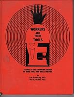 Workers and their tools: A guide to the ergonomic design of hand tools and small presses B0006WO6B6 Book Cover