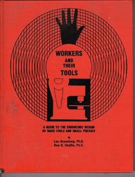 Hardcover Workers and their tools: A guide to the ergonomic design of hand tools and small presses Book