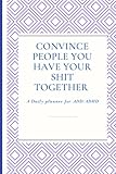 Convince people you have your shit together: A daily planner for ADD/ADHD