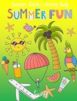 Summer Holiday Colouring Books Summer Fun : Relaxing Summer Holiday Colouring Book for Children Aged 3-8 1986061612 Book Cover