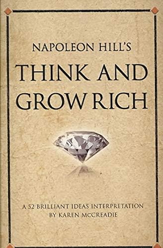 Napoleon Hill's Think and Grow Rich: A 52 brilliant ideas interpretation Paperback – April 18, 2008