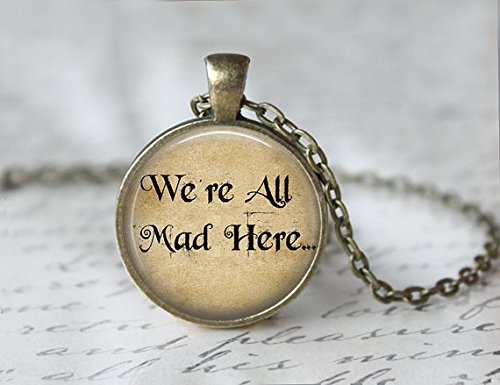 We're All Mad Here Necklace - Alice in Wonderland Necklace - Literary Gift - Book Lover Gift - Alice Jewelry - Wonderland Necklace