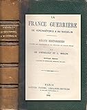 LA FRANCE GUERRIÈRE DE VERCINGÉTORIX A DU GUESCLIN - CH; MOLAND, L D´HÉRICAULT