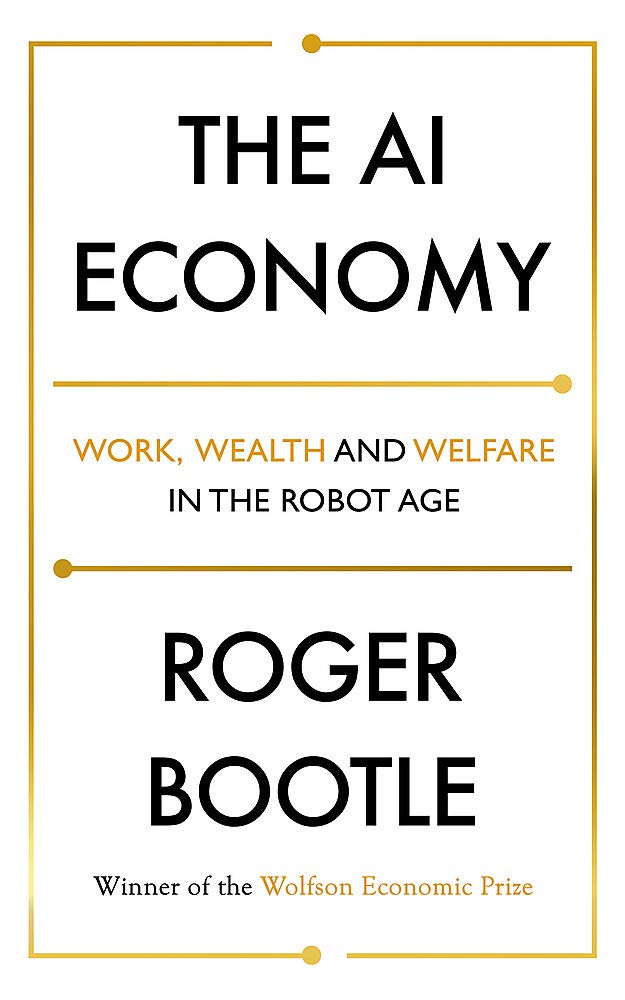 The AI Economy: Work, Wealth and Welfare in the Age of the Robot