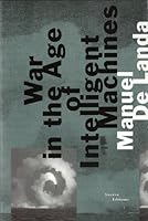 War in the Age of Intelligent Machines (text only) by M. De Landa B004GB2VJC Book Cover