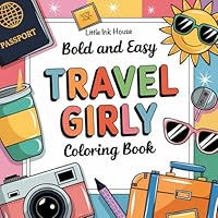 Travel Girly: Bold and Easy Coloring Book for Adults and Kids featuring Cute and Simple Designs for Stress Relief B0F652M5C2 Book Cover