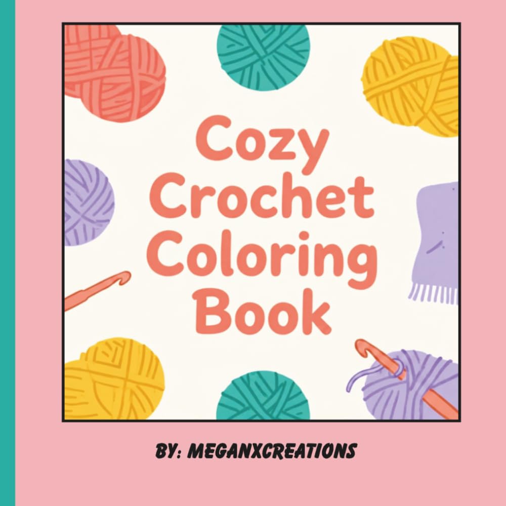 Cozy Crochet Coloring Book: Relaxing Crochet-Themed Coloring Pages for Adults, Yarn Lovers, and Crafters