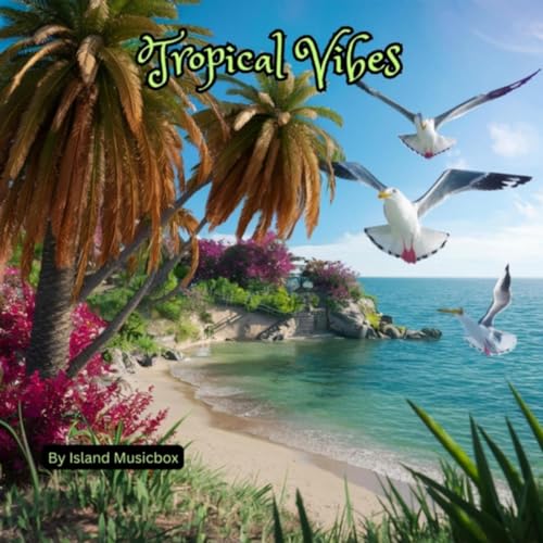 Amazon.co.jp: Tropical Vibes : Island Musicbox: デジタルミュージック