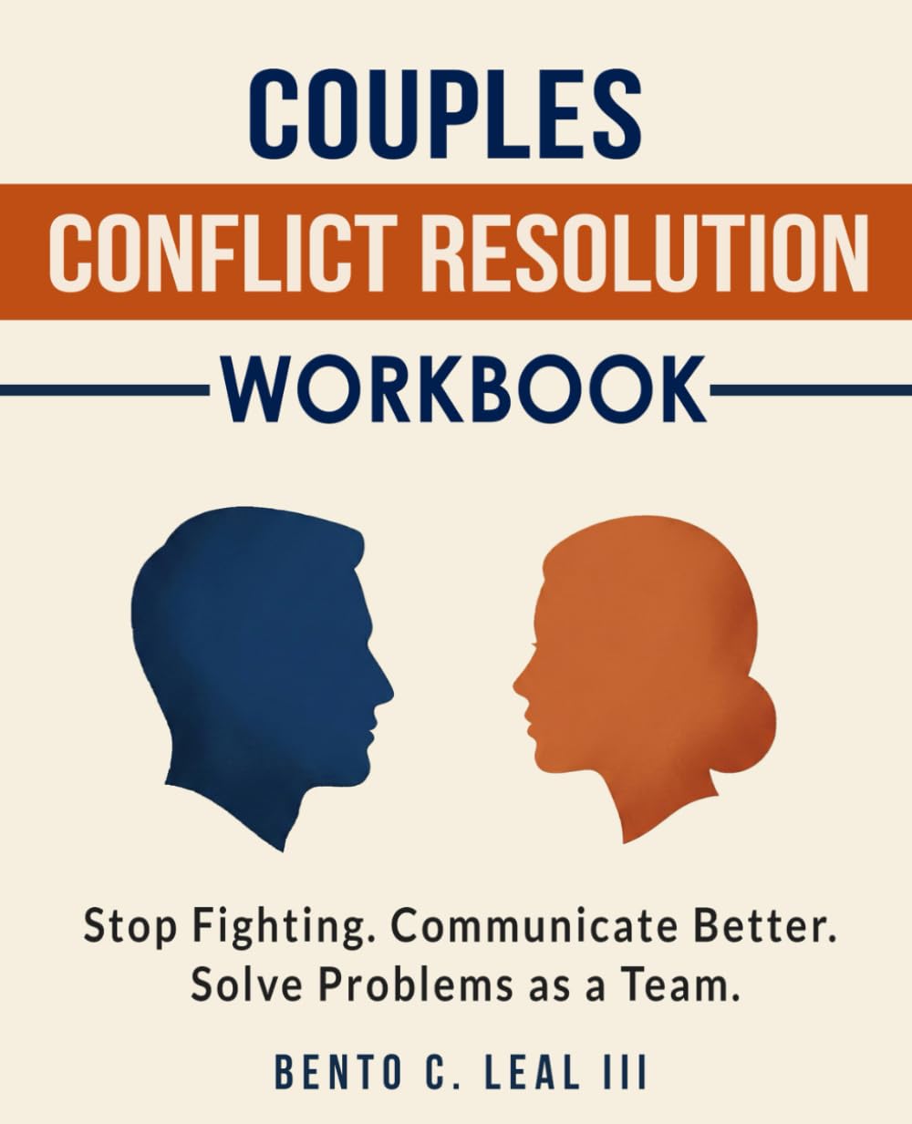 Couples Conflict Resolution Workbook: Stop Fighting. Communicate Better. Solve Problems as a Team. (Relationship Skills Series)