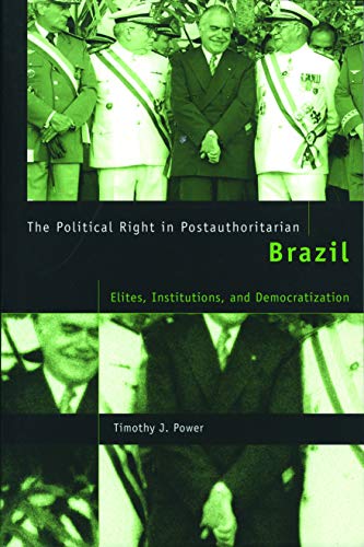 The Political Right in Postauthoritarian Brazil: Elites, Institutions, and Democratization