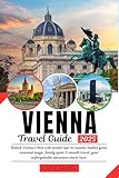 VIENNA Travel Guide: Unlock Vienna’s best with insider tips on cuisine, hidden gems, seasonal magic, family spots & smooth travel, your unforgettable adventure starts here.