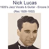 1920’s Jazz Vocals & Guitar (Encore 3) [Recorded 1928-1932]