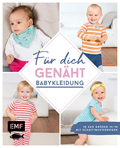Für dich genäht! Süße Babykleidung nähen: In den Größen 44 98   Mit Schnittmusterbogen