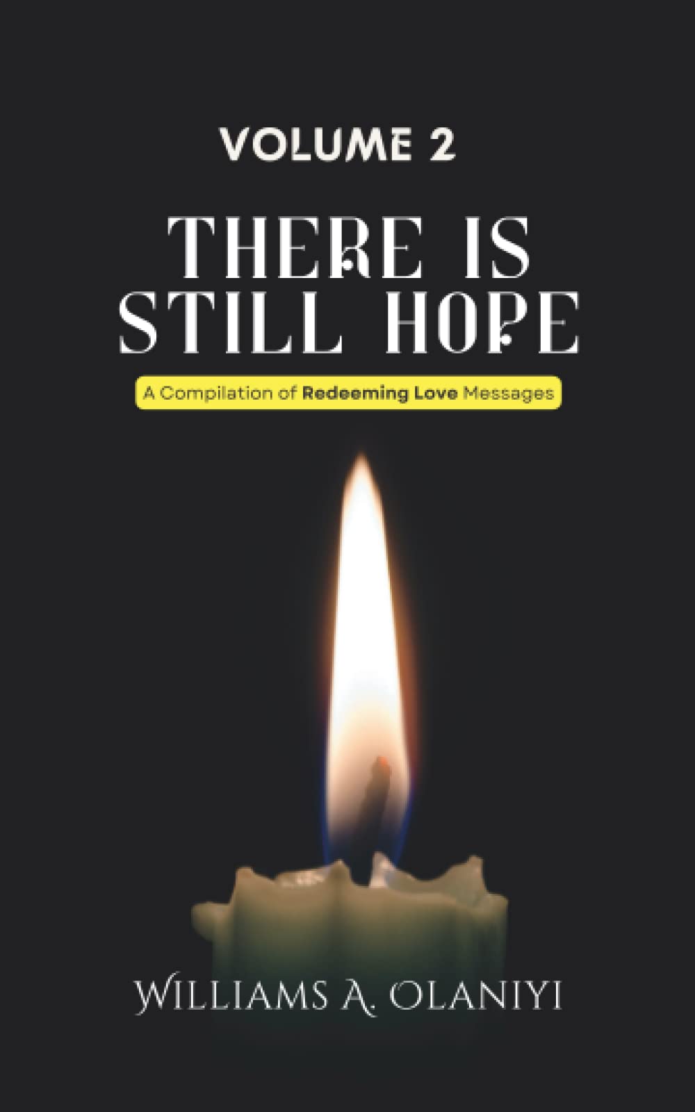 There is Still Hope (Volume 2): A Compilation of Redeeming Love Messages (Hope Series)