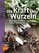 Produktbild Die Kraft der Wurzeln: Verborgene Schätze unserer Heilpflanzen