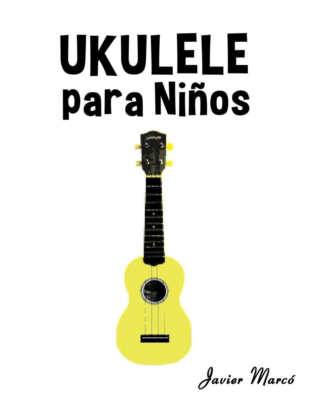 Ukulele para Niños: Música Clásica, Villancicos de Navidad, Canciones Infantiles, Tradicionales y Folclóricas! (Partituras Para Niños)