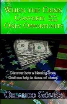 Paperback When the crisis converts into your only opportunity.: Discovery how a blessing from God can help in times of caos Book