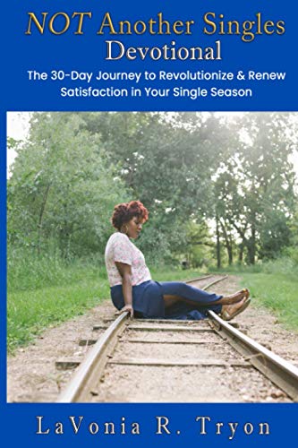 NOT Another Singles Devotional: The 30-Day Journey to Revolutionize and