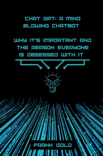 Chat GPT; A mind blowing chatbot: Why it’s important and the reason everyone is obsessed with it (NFTs,chatbots, metaverse and the likes)