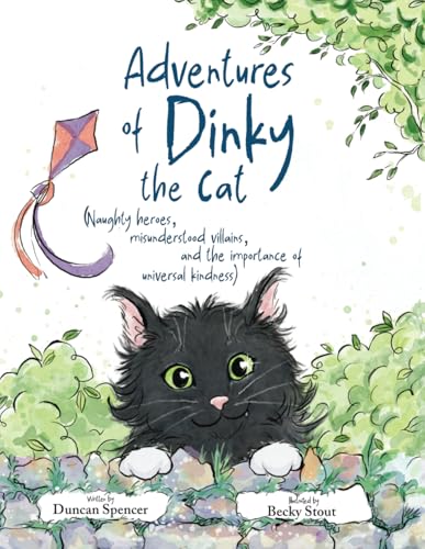 Adventures of Dinky the Cat: (Naughty heroes, misunderstood villains, and the importance of universal kindness)