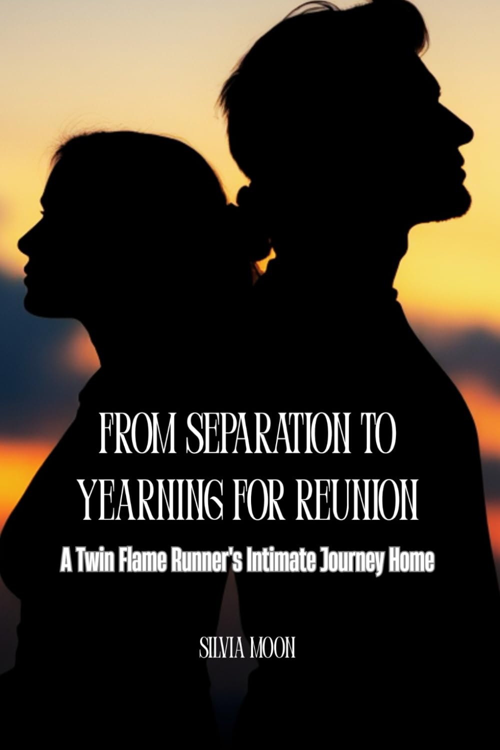 From Separation to Yearning for Reunion: A Twin Flame Runner's Intimate Journey Home (Twin Flame Runner Returns)