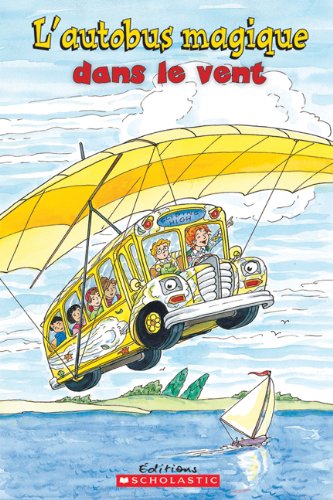 Je peux lire! Niveau 2 : L'autobus magique dans le vent Cole, Joanna and Bracken, Carolyn