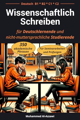 Portada de Wissenschaftlich Schreiben für Deutschlernende und nicht-muttersprachliche Studierende : 350 akademische Phrasen für Seminararbeiten und Prüfungen