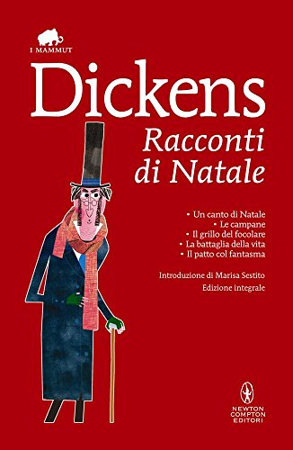 Racconti di Natale: Un canto di Natale-Le campane-Il grillo del focolare-La battaglia della vita-Il patto col fantasma. Ediz. integrale Racconti di Natale: Un canto di Natale-Le campane-Il grillo del focolare-La battaglia della vita-Il patto col fantasma. Ediz. integrale