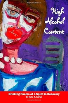 Paperback High Alcohol Content: Drinking Poems of a Spirit in Recovery Book