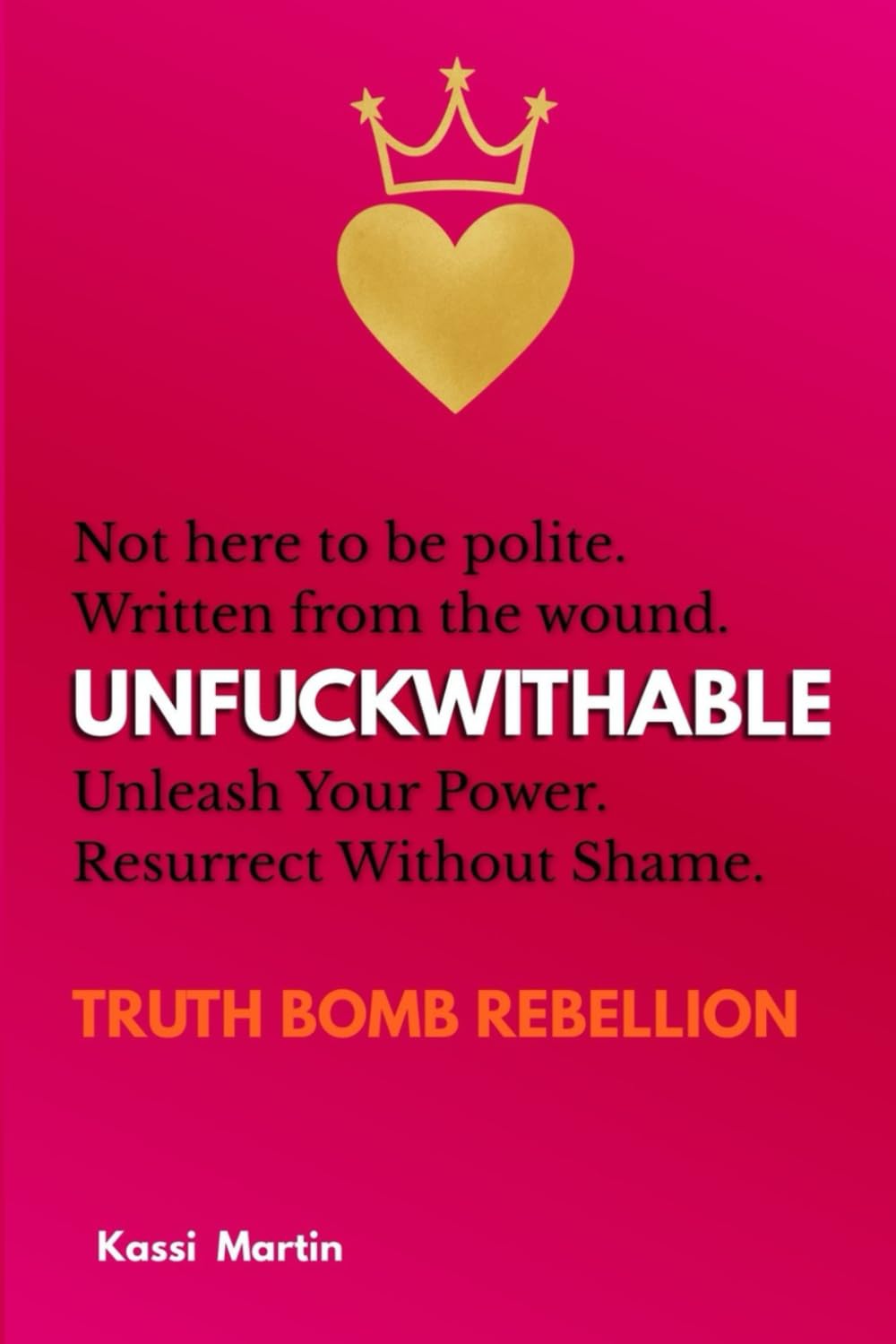 UNFUCKWITHABLE: Unleash Your Power