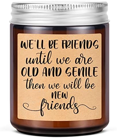 Lavender Scented Candles - We'll Be Friends Until We are Old and Senile - Best Friend,Friendship Gifts, Coworker Gifts - Mothers Day, Relaxing, Birthday Gifts for Women, Men,Friends,Mom,Sister,Female