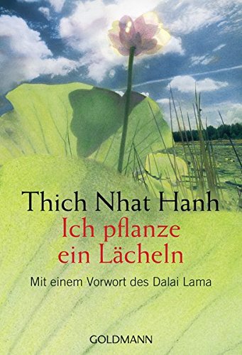 Ich pflanze ein Lächeln: Mit einem Vorwort des Dalai Lama Ich pflanze ein Lächeln: Mit einem Vorwort des Dalai Lama