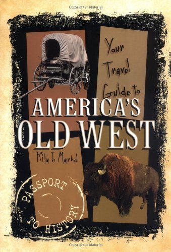 Your Travel Guide to America's Old West (Passport to History)      Library Binding – January 1, 2004