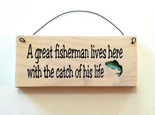 A Great Fisherman Lives Here with The Catch of His Life ... Fish Design Buy from All About Signs. This is Our Design.