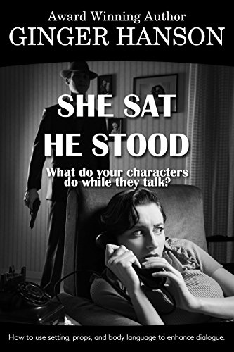 Télécharger She Sat He Stood: What Do Your Characters Do While They Talk? (English Edition) livre En ligne