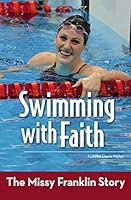Swimming with Faith: The Missy Franklin Story 0310747074 Book Cover