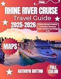 Rhine River Cruise Travel Guide 2025-2026 (Full Color): Explore Europe's Historic Landmarks, Museums, Water activities and Things to do